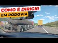 Como é DIRIGIR em RODOVIA!