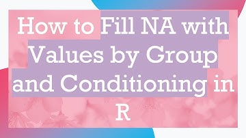 How to Fill NA with Values by Group and Conditioning in R