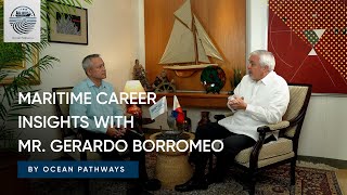Maritime Career Insights with Mr. Gerardo Borromeo, Vice Chairman of The PTC Group | Ocean Pathways