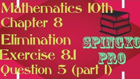 Chapter 8 | Elimination | Ex 8.1 | Q5 ( part 1 ) | Class 9 & 10 Maths | S.B.E #spingxopro