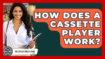 How Does A Cassette Player Work? - The Collectibles Guide