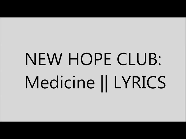 New Hope Club - Medicine || LYRICS class=