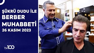 Teoman | Şükrü Dudu ile Berber Muhabbeti | 26 Kasım 2023