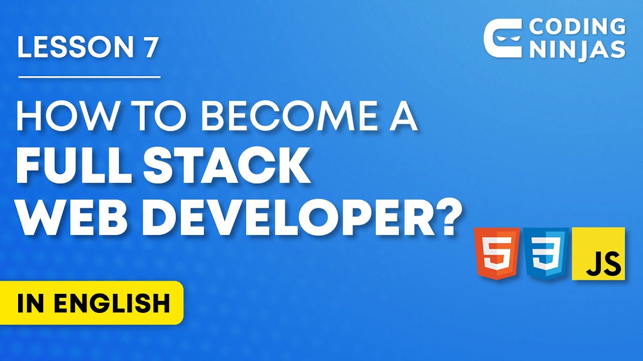 How To Become A Full Stack Web Developer? | Lesson 7 | Web Development ...