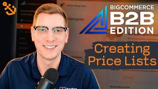 Creating Price Lists in BigCommerce B2B Edition