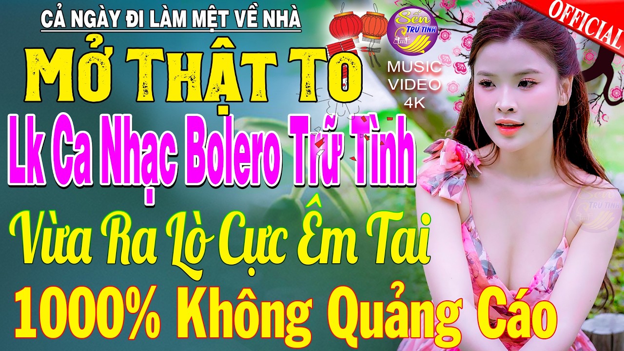 LK Nhạc Trữ Tình Bolero KHÔNG QUẢNG CÁO Cả Xóm Phê -TUYỆT PHẨM Bolero Sến Xưa Ngọt Ngào TOÀN BÀI HAY