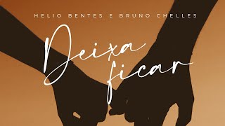 Helio Bentes & Bruno Chelles - Deixa Ficar (Lyric Video)