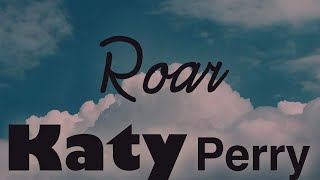 Katy Perry - ROAR [Lyrics 4K]
