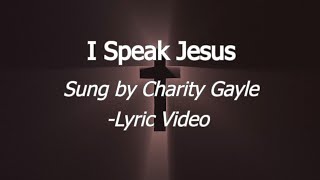 I Speak Jesus [Lyric Video]