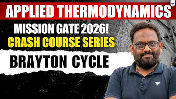 Mission GATE 2026: Applied Thermodynamics | Brayton Cycle | Explained By Praveen Kulkarni