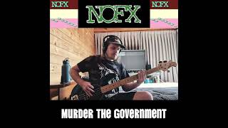 NOFX - Murder the Government - Bass Cover