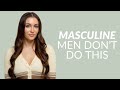 7 things masculine men dont do