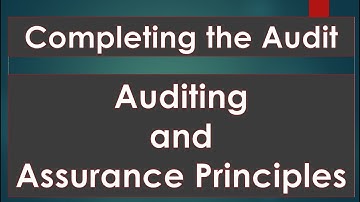 Completing the Audit - Auditing and Assurance Principles - Discussion