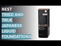 🌵 10 Best Tried and True Japanese Liquid Foundations (Hair and Makeup Artist-Reviewed)