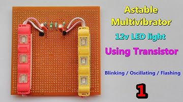 12v LED Astable multi-vibrator / oscillator / flashing / blinking - using transistors and capacitors