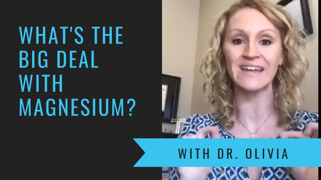 Magnesium What’s the big deal? Dr. Olivia Joseph YouTube
