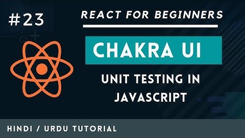 [#23] Chakra UI Unit Testing with React Testing Library and Jest in Hindi and Urdu