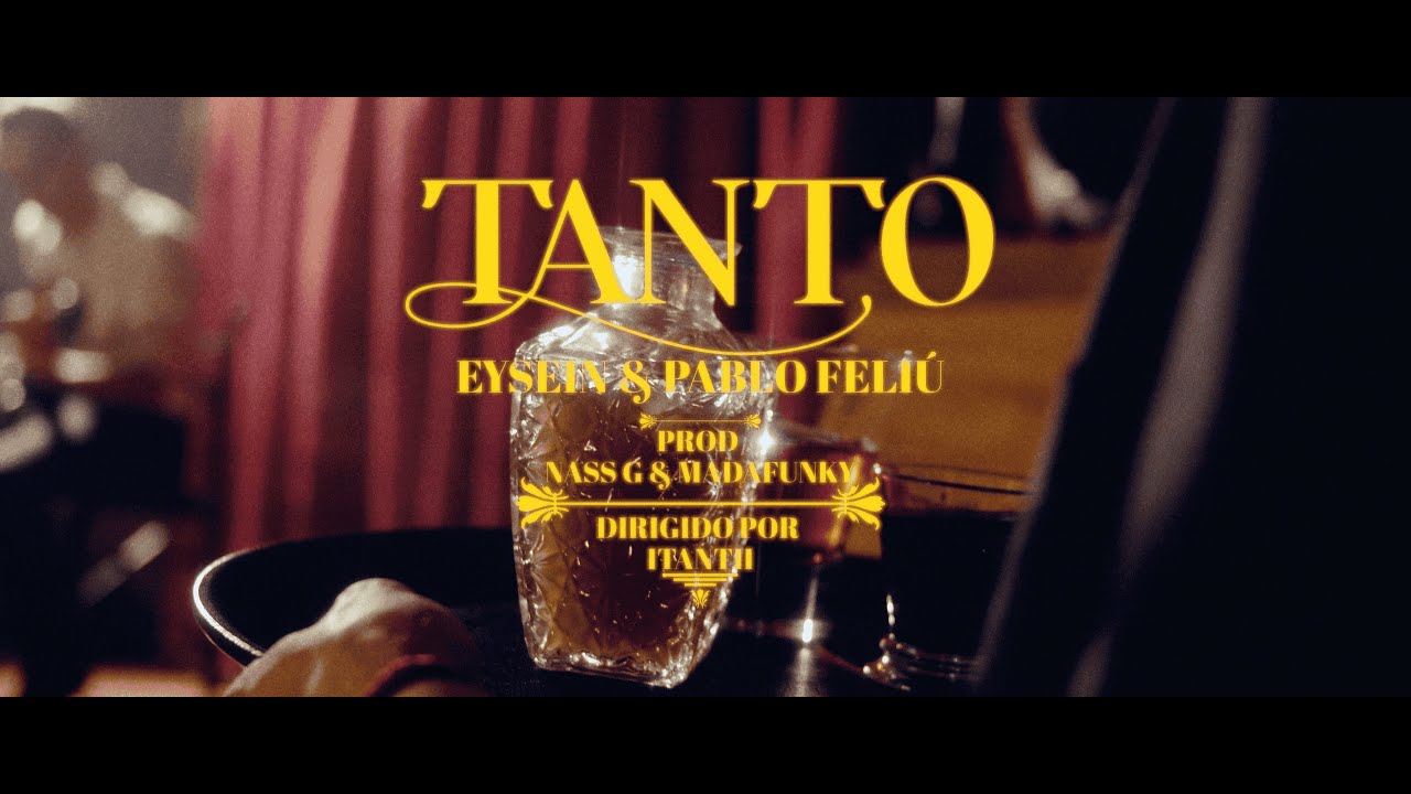 Eysein & Pablo Feliu - Tanto (Shot by iTantii) (Prod. Nass G & Madafunky)