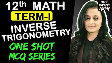 CBSE 12th BOARDS TERM 1 | INVERSE TRIGONOMETRY | ONE SHOT + MCQ Series| NCERT + EXEMPLAR| NEHA