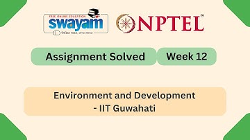 Environment and Development Week 12 || NPTEL ANSWERS | MYSWAYAM #nptel #nptel2025 #myswayam