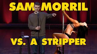 Sam Morril Vs. A Stripper