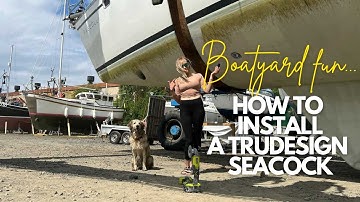 What? How? Why? Where? INSTALLING our FIRST Trudesign Seacock! | INSTALLATION TIPS | Ep. 24