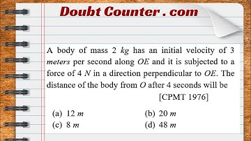 A body of mass 2 kg has an initial velocity of 3 meters per second along OE and it is subjected to a