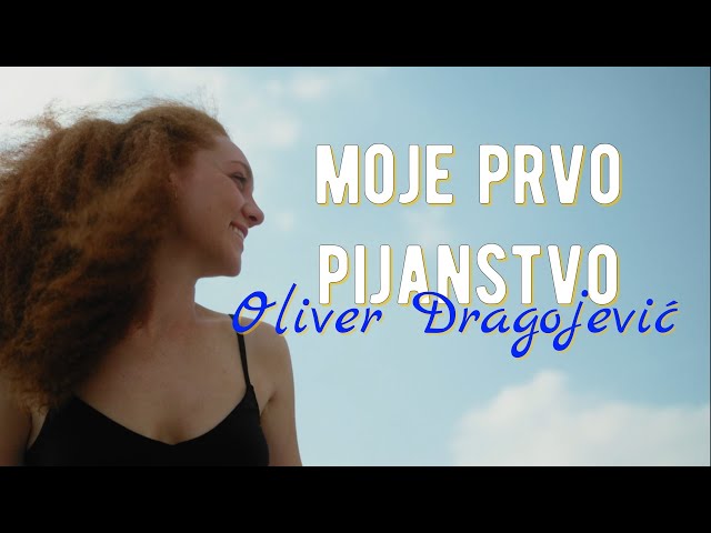 Oliver Dragojević - Moje Prvo Pijanstvo
