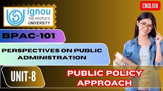 IGNOU BPAC 101 UNIT 8 PUBLIC POLICY APPROACH (ENGLISH)  || UGC-NET || UPSC || IGNOU || PCS