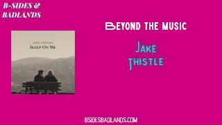 Jake Thistle on Hiding in the Vacancy (Beyond the Music)