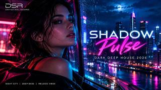 Dark Deep House 2026 | Night City | Shadow Pulse
