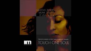 Video thumbnail of "Groove Junkies,Munk Julious,Lisa Shaw - Touch One Soul(Groove Junkies ,Deep Soul Syndicate Afro Vox)"