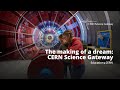 CERN Science Gateway: the making of a dream