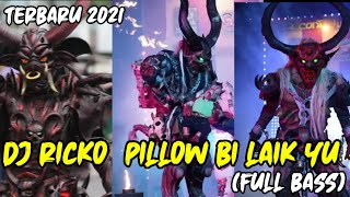DJ RICKO PILLOW BI LAIK YUK FULL BAS TERBARU 2021| ONE SIX