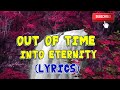 Out of Time into Eternity Lyrics Third Exodus Assembly TEA Christian choir song offering