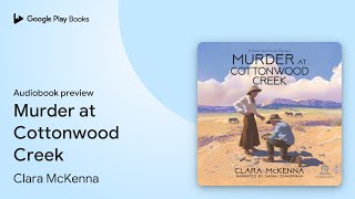 Murder at Cottonwood Creek by Clara McKenna · Audiobook preview