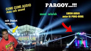 ADELLA CUMI CUMI AUDIO ikut PARGOY sound belah LAKON PUTAR DJ PONG-PONG