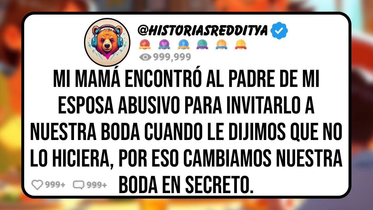 Mi MAMÁ Encontró al PADRE de mi ESPOSA Abusivo para Invitarlo a Nuestra BODA Cuando le Dijimos ...