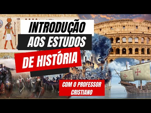 INTRODUÇÃO AO ESTUDO DE HISTÓRIA | Prof. Cristiano