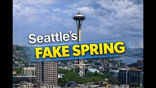 What is fake spring in Seattle?