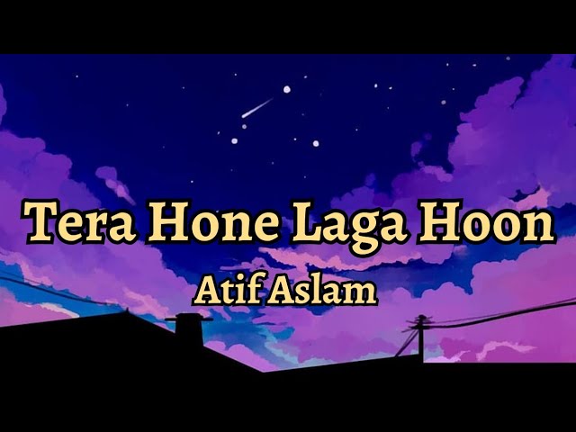 Tera Hone Laga Hoon (Lyrics)|Atif Aslam|@tipsofficial #songlyrics #viral class=