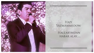 Hajy Ýazmämmedow 2020 Hallarymdan habar alay...( Janly ses)