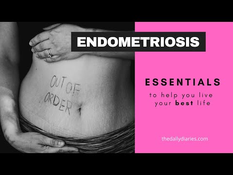 Endometriosis: Essentials to Help You Live Your Best Life