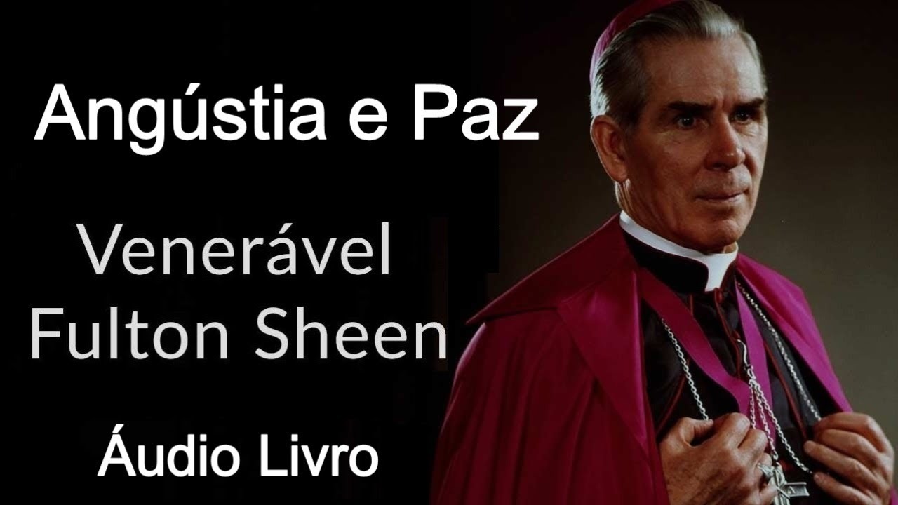 Áudio Livro. Angústia e Paz - Fulton J. Sheen - YouTube