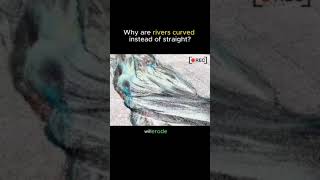 Celebrity Nature's Design: Why rivers never flow straight Wealth