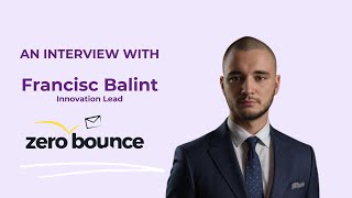 ZeroBounce Innovation Lead Francisc Balint on making sure emails are relevant