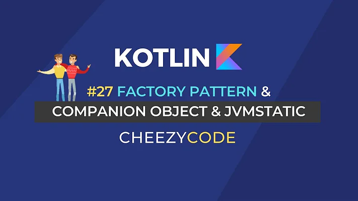 Kotlin Companion Object & JVM Static | Kotlin Factory Pattern Tutorial | Cheezycode #27