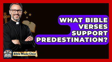 What Bible Verses Support Predestination? - BibleMadeClear.com
