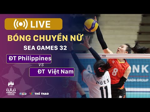 TRỰC TIẾP | PHILIPPINES vs VIỆT NAM | Bảng B bóng chuyền nữ - Women's Volleyball SEA Games 32 LIVE