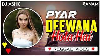 Pyar Deewana Hota Hai Reggae Vibes | Sanam Puri | DJ Ashik | Vxd Produxtionz